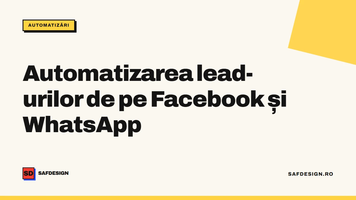 Automatizarea lead-urilor de pe Facebook și WhatsApp