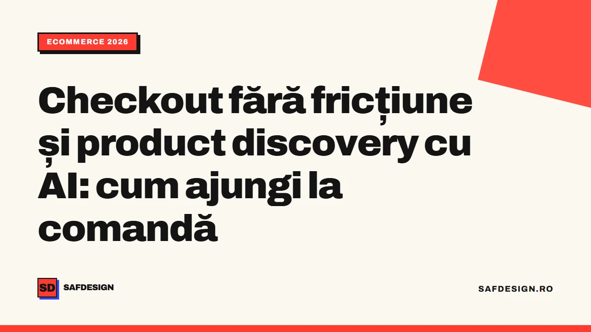 Checkout fără fricțiune și product discovery cu AI: cum ajungi la comandă