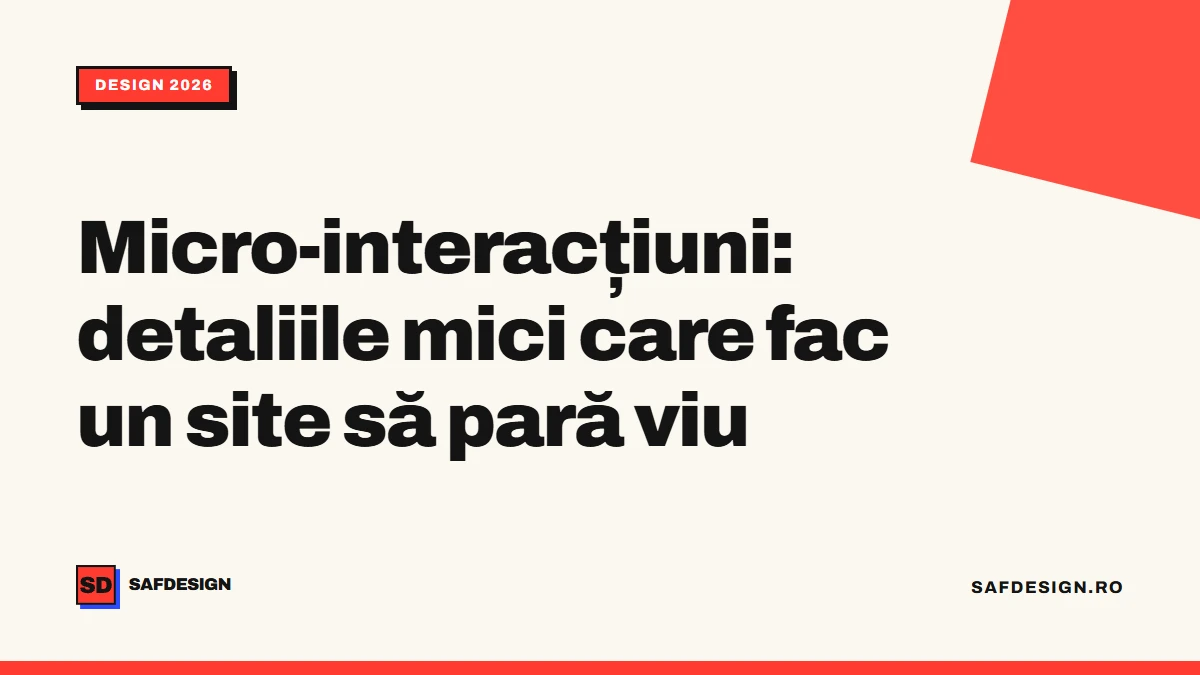 Micro-interacțiuni: detaliile mici care fac un site să pară viu